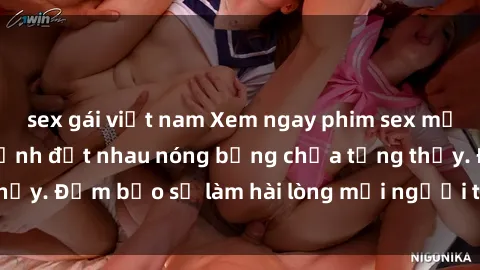 sex gái việt nam Xem ngay phim sex mới nhất với những cảnh địt nhau nóng bỏng chưa từng thấy. Đảm bảo sẽ làm hài lòng mọi người thích thể loại này!