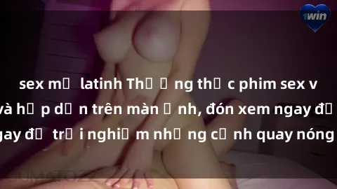 sex mỹ latinh Thưởng thức phim sex vietsub mới nhất và hấp dẫn trên màn ảnh, đón xem ngay để trải nghiệm những cảnh quay nóng bỏng đỉnh cao.