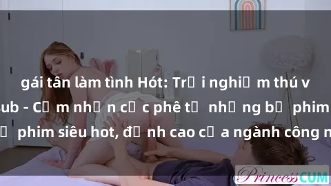 gái tân làm tình Hót: Trải nghiệm thú vị với JAV Idol Vietsub - Cảm nhận cực phê từ những bộ phim siêu hot, đỉnh cao của ngành công nghiệp giải trí !