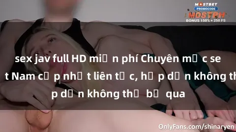 sex jav full HD miễn phí Chuyên mục sex video Việt Nam cập nhật liên tục, hấp dẫn không thể bỏ qua