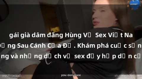 gái già dâm đãng Hùng Vỹ Sex Việt Nam: Những Bí Mật Đằng Sau Cánh Cửa Đỏ. Khám phá cuộc sống và những dịch vụ sex đầy hấp dẫn của người Việt Nam.