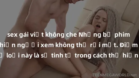 sex gái việt không che Những bộ phim jav SM không che khiến người xem không thể rời mắt. Điểm nổi bật của thể loại này là sự tinh tế trong cách thể hiện cảm xúc và sự hấp dẫn của những cảnh quay.