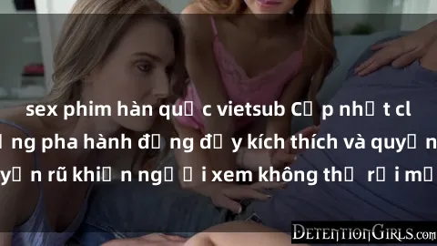 sex phim hàn quốc vietsub Cập nhật clip nóng BDSM: Những pha hành động đầy kích thích và quyến rũ khiến người xem không thể rời mắt. Đừng bỏ lỡ!