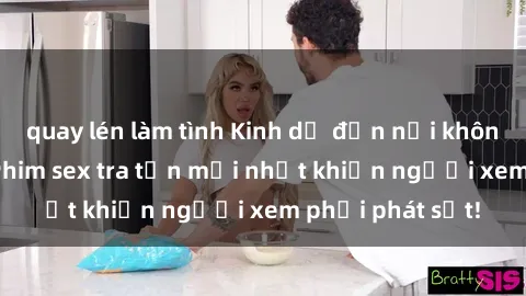 quay lén làm tình Kinh dị đến nỗi không thể tin nổi: Phim sex tra tấn mới nhất khiến người xem phải phát sốt!