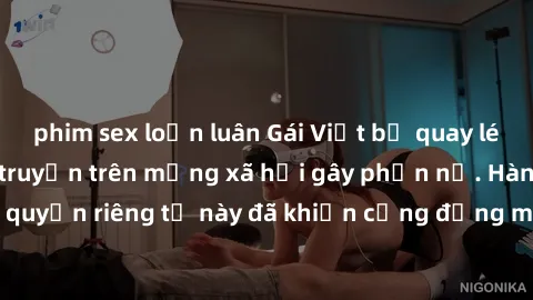 phim sex loạn luân Gái Việt bị quay lén khi tắm, clip lan truyền trên mạng xã hội gây phẫn nộ. Hành động vi phạm quyền riêng tư này đã khiến cộng đồng mạng bức xúc và đòi trừng phạt thật nghiêm khắc.