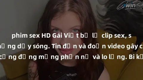 phim sex HD Gái Việt bị lộ clip sex, scandal khiến dân mạng dậy sóng. Tin đồn và đoạn video gây chấn động, khiến cộng đồng mạng phẫn nộ và lo lắng. Bi kịch ẩn sau bức màn đen tối của thế giới ảo.