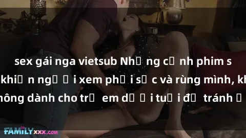 sex gái nga vietsub Những cảnh phim sex bạo dâm nhóm khiến người xem phải sốc và rùng mình, không dành cho trẻ em dưới tuổi để tránh ảnh hưởng tiêu cực.