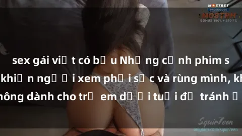 sex gái việt có bầu Những cảnh phim sex bạo dâm nhóm khiến người xem phải sốc và rùng mình, không dành cho trẻ em dưới tuổi để tránh ảnh hưởng tiêu cực.