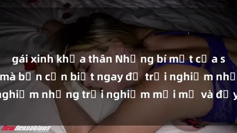 gái xinh khỏa thân Những bí mật của sex nhóm không che mà bạn cần biết ngay để trải nghiệm những trải nghiệm mới mẻ và đầy kích thích.