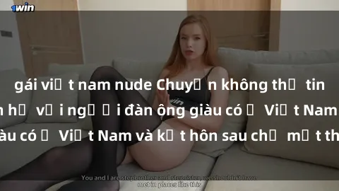gái việt nam nude Chuyện không thể tin nổi: Gái Tây quan hệ với người đàn ông giàu có ở Việt Nam và kết hôn sau chỉ một tháng