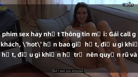 phim sex hay nhất Thông tin mới: Gái call girl Việt Nam đắt khách, 'hot' hơn bao giờ hết, điều gì khiến họ trở nên quyến rũ và đáng chú ý?
