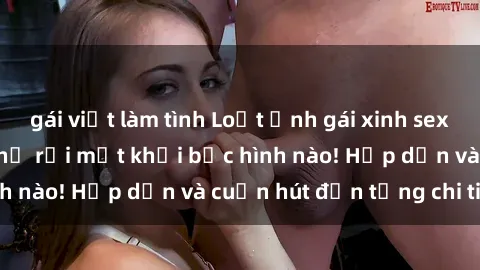 gái việt làm tình Loạt ảnh gái xinh sex nóng bỏng, không thể rời mắt khỏi bức hình nào! Hấp dẫn và cuốn hút đến từng chi tiết.