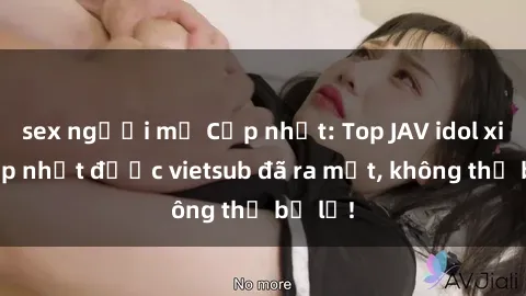 sex người mỹ Cập nhật: Top JAV idol xinh đẹp nhất được vietsub đã ra mắt, không thể bỏ lỡ!
