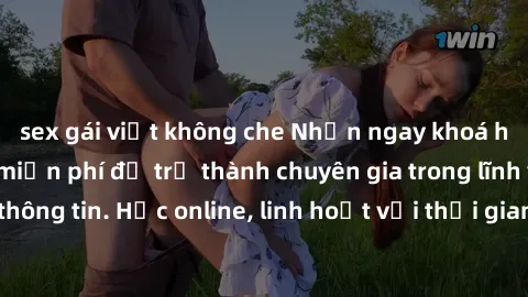 sex gái việt không che Nhận ngay khoá học lập trình Java miễn phí để trở thành chuyên gia trong lĩnh vực công nghệ thông tin. Học online, linh hoạt với thời gian, không giới hạn địa điểm. Đăng ký ngay