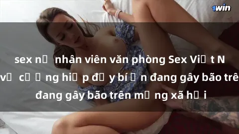 sex nữ nhân viên văn phòng Sex Việt Nam: Bí mật về vụ cưỡng hiếp đầy bí ẩn đang gây bão trên mạng xã hội