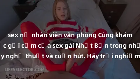 sex nữ nhân viên văn phòng Cùng khám phá vẻ đẹp và sức gợi cảm của sex gái Nhật Bản trong những bộ phim đầy nghệ thuật và cuốn hút. Hãy trải nghiệm cảm xúc đầy mới mẻ và sống động từ những cảnh quay t