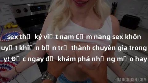 sex thư ký việt nam Cẩm nang sex không che: Những bí quyết khiến bạn trở thành chuyên gia trong chuyện ấy! Đọc ngay để khám phá những mẹo hay và bí quyết tình dục không che.