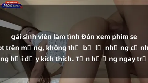gái sinh viên làm tình Đón xem phim sex mới nhất đang hot trên mạng, không thể bỏ lỡ những cảnh nóng hổi đầy kích thích. Tận hưởng ngay trước khi bị xoá chóng mặt!