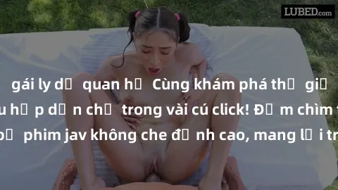 gái ly dị quan hệ Cùng khám phá thế giới jav không che siêu hấp dẫn chỉ trong vài cú click! Đắm chìm trong những bộ phim jav không che đỉnh cao, mang lại trải nghiệm thú vị và đầy kích thích.