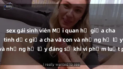 sex gái sinh viên Mối quan hệ giữa cha và con: Sự thật về tình dục giữa cha và con và những hệ lụy đáng sợ khi vi phạm luật pháp.