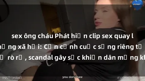 sex ông cháu Phát hiện clip sex quay lén hot nhất trên mạng xã hội: Cận cảnh cuộc sống riêng tư bị rò rỉ, scandal gây sốc khiến dân mạng không khỏi bàng hoàng