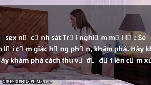 sex nữ cảnh sát Trải nghiệm mới lạ: Sex trong xe hơi đem lại cảm giác hưng phấn, khám phá. Hãy khám phá cách thú vị để đốt lên cảm xúc trong cuộc tình!