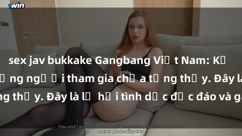 sex jav bukkake Gangbang Việt Nam: Kỷ lục mới với số lượng người tham gia chưa từng thấy. Đây là lễ hội tình dục độc đáo và gây sốc.