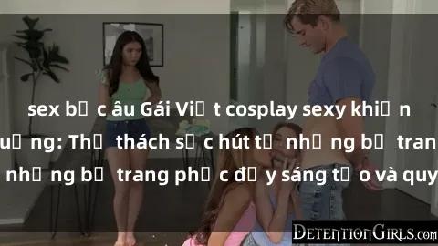 sex bắc âu Gái Việt cosplay sexy khiến fan hâm mộ phát cuồng: Thử thách sức hút từ những bộ trang phục đầy sáng tạo và quyến rũ!