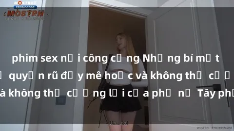 phim sex nơi công cộng Những bí mật về sex gái Tây: Sự quyến rũ đầy mê hoặc và không thể cưỡng lại của phụ nữ Tây phương