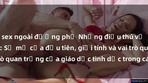 sex ngoài đường phố Những điều thú vị về sex ở Bắc Âu: Sự mở cửa đầu tiên, giới tính và vai trò quan trọng của giáo dục tình dục trong các quốc gia này.