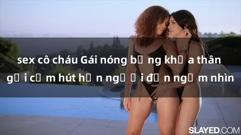 sex cô cháu Gái nóng bỏng khỏa thân gợi cảm hút hồn người đến ngắm nhìn