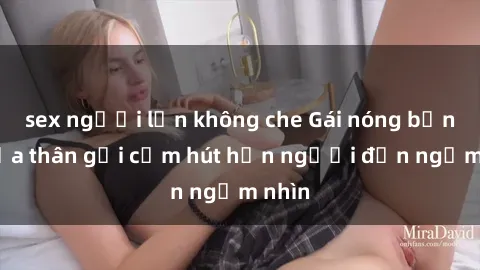 sex người lớn không che Gái nóng bỏng khỏa thân gợi cảm hút hồn người đến ngắm nhìn
