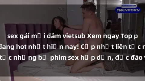 sex gái mại dâm vietsub Xem ngay Top phim sex mới nhất đang hot nhất hiện nay! Cập nhật liên tục những bộ phim sex hấp dẫn, độc đáo và đầy kích thích.