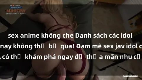 sex anime không che Danh sách các idol JAV hot nhất hiện nay không thể bỏ qua! Đam mê sex jav idol có thể khám phá ngay để thỏa mãn nhu cầu giải trí của mình!